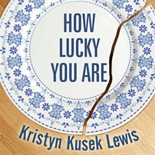 how lucky you are by kristyn kusek lewis