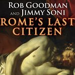 Rome's last citizen the life and legacy of cato, mortal enemy of caesar cover image