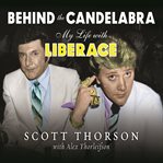 Behind the candelabra my life with liberace cover image