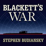 Blackett's war the men who defeated the Nazi u-boats and brought science to the art of warfare cover image