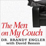 The men on my couch true stories of sex, love, and psychotherapy cover image