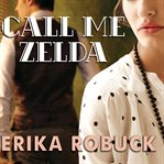 Call me zelda a novel cover image