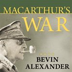 Macarthur's war the flawed genius who challenged the American political system cover image