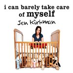 I can barely take care of myself tales from a happy life without kids cover image