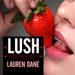 Lush : a delicious novel cover image