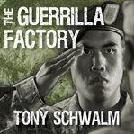 The guerrilla factory the making of special forces officers, the green berets cover image