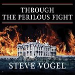 Through the perilous fight six weeks that saved the nation cover image
