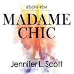 Lessons from madame chic 20 stylish secrets i learned while living in Paris cover image