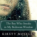 The boy who sneaks in my bedroom window cover image