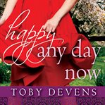Happy any day now : a novel cover image