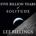 Five billion years of solitude the search for life among the stars cover image