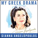 My Greek drama : life, love, and one woman's Olympic effort to bring glory to her country cover image