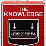 The knowledge how to rebuild our world from scratch cover image