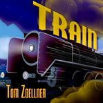 Train riding the rails that created the modern world : from the Trans-Siberian to the Southwest Chief cover image