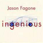 Ingenious a true story of invention, automotive daring, and the race to revive America cover image