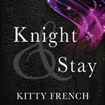 Knight & stay : an erotic novel cover image