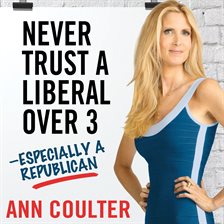 Cover image for Never Trust a Liberal Over Three---Especially A Republican