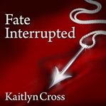 Fate interrupted cover image