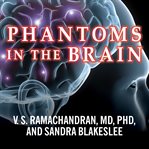Phantoms in the brain probing the mysteries of the human mind cover image