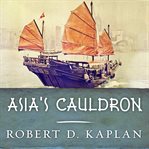 Asia's cauldron the South China Sea and the end of a stable Pacific cover image