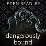 Dangerously bound cover image