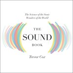 The sound book the science of the sonic wonders of the world cover image