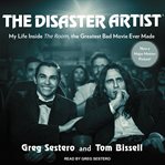 The disaster artist my life inside the room, the greatest bad movie ever made cover image