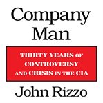 Company man thirty years of controversy and crisis in the CIA cover image