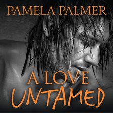 A Love Untamed Audiobook by Pamela Palmer - hoopla