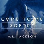 Come to me softly cover image