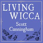 Living wicca : a further guide for the solitary practitioner cover image