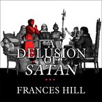 A delusion of satan the full story of the salem witch trials cover image