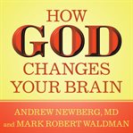 How God changes your brain breakthrough findings from a leading neuroscientist cover image