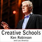 Creative schools the grassroots revolution that's transforming education cover image