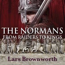 The Normans Audiobook by Lars Brownworth - hoopla