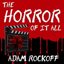 The Horror of It All Audiobook by Adam Rockoff - hoopla