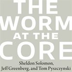 The worm at the core on the role of death in life cover image