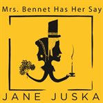 Mrs. bennet has her say cover image