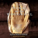 The woman on the windowsill. A Tale of Mystery in Several Parts cover image