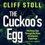 The cuckoo's egg. Tracking a Spy Through the Maze of Computer Espionage cover image