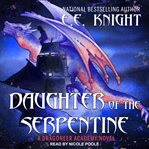 Daughter of the Serpentine : a Dragoneer Academy novel cover image