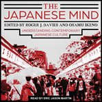 The Japanese mind : understanding contemporary Japanese culture cover image