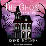 The ghost who was says I do cover image