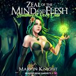 Zeal of the Mind and Flesh : Spellheart Series, Book 1 cover image