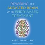 Rewiring the addicted brain with EMDR-based treatment cover image