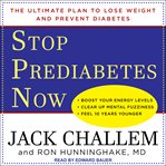 Stop prediabetes now : the ultimate plan to lose weight and prevent diabetes cover image