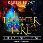 Daughter of fire. The Darkness Rising cover image