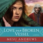 Love in a broken vessel cover image