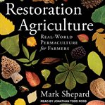 Restoration agriculture : real-world permaculture for farmers cover image