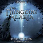 The Dungeon Alaria : a gamelit novel cover image